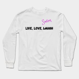 Live, Love, and Do what you want Long Sleeve T-Shirt